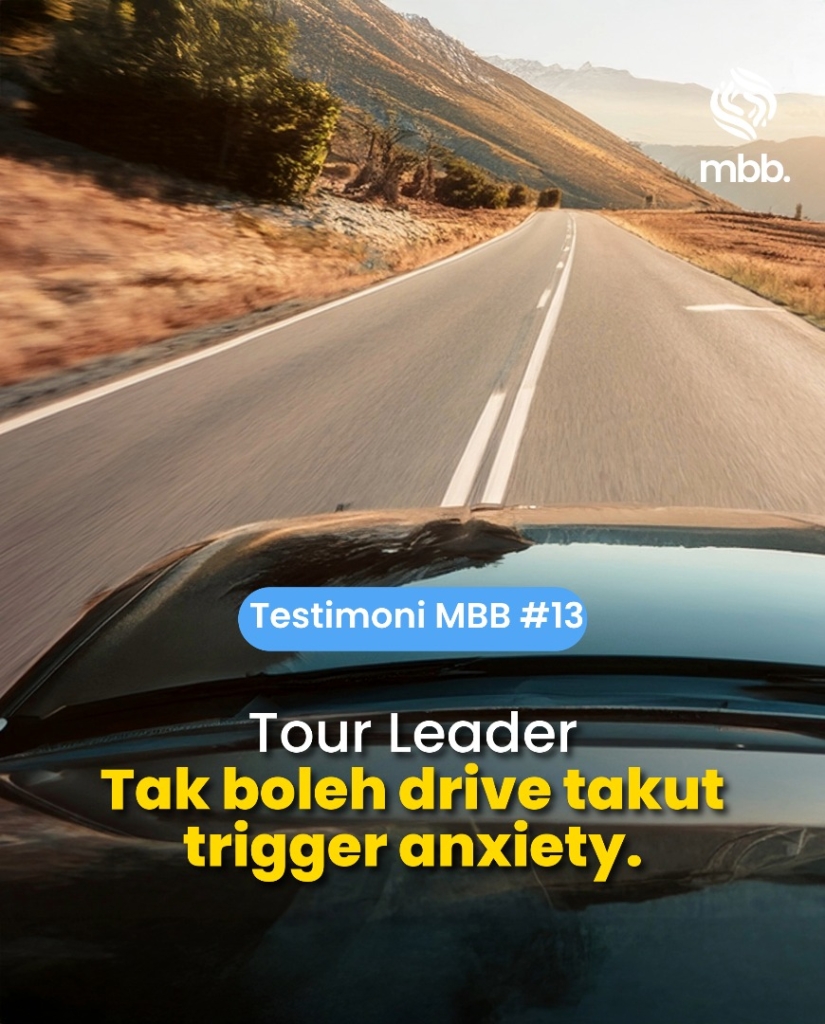 Testimoni MBB #13: Tour leader, Tak boleh drive, takut trigger anxiety