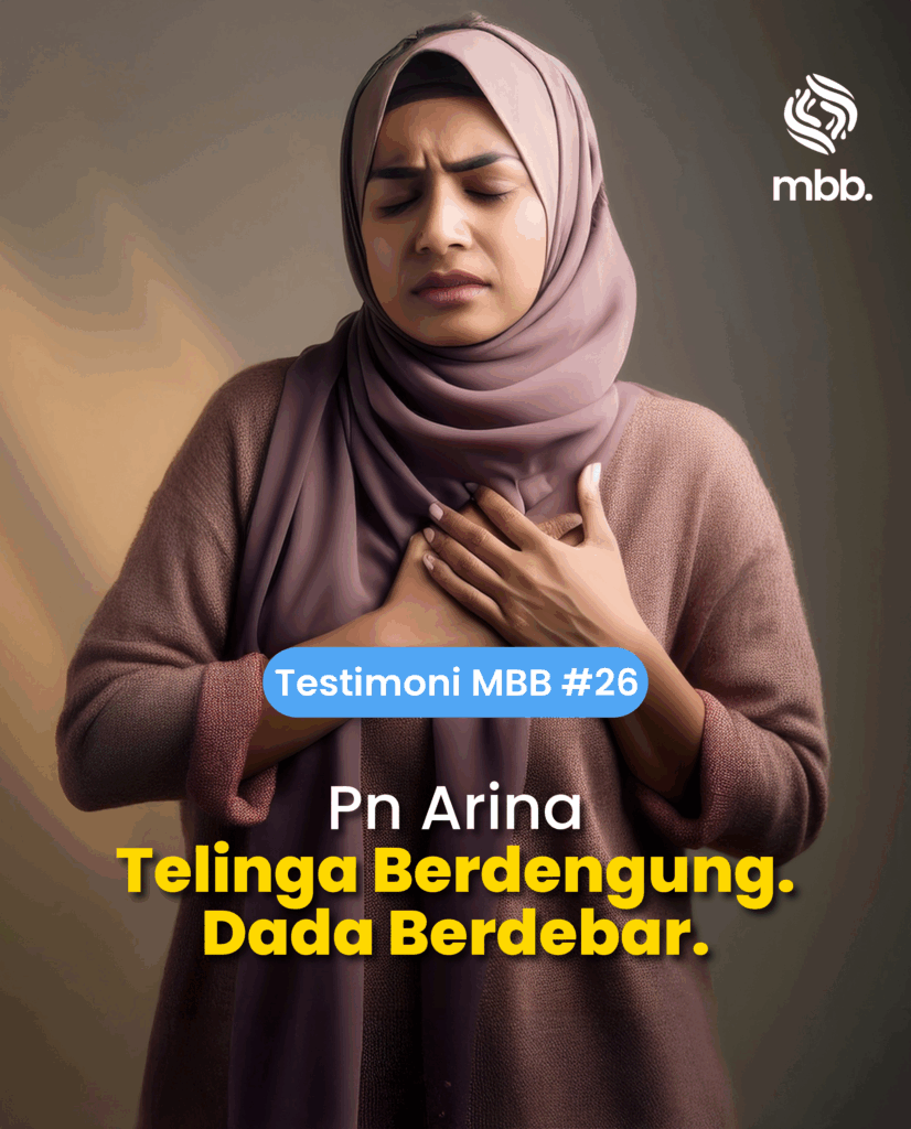 Testimoni MBB #26: Pn Arina, Telinga berdengung dada berdebar