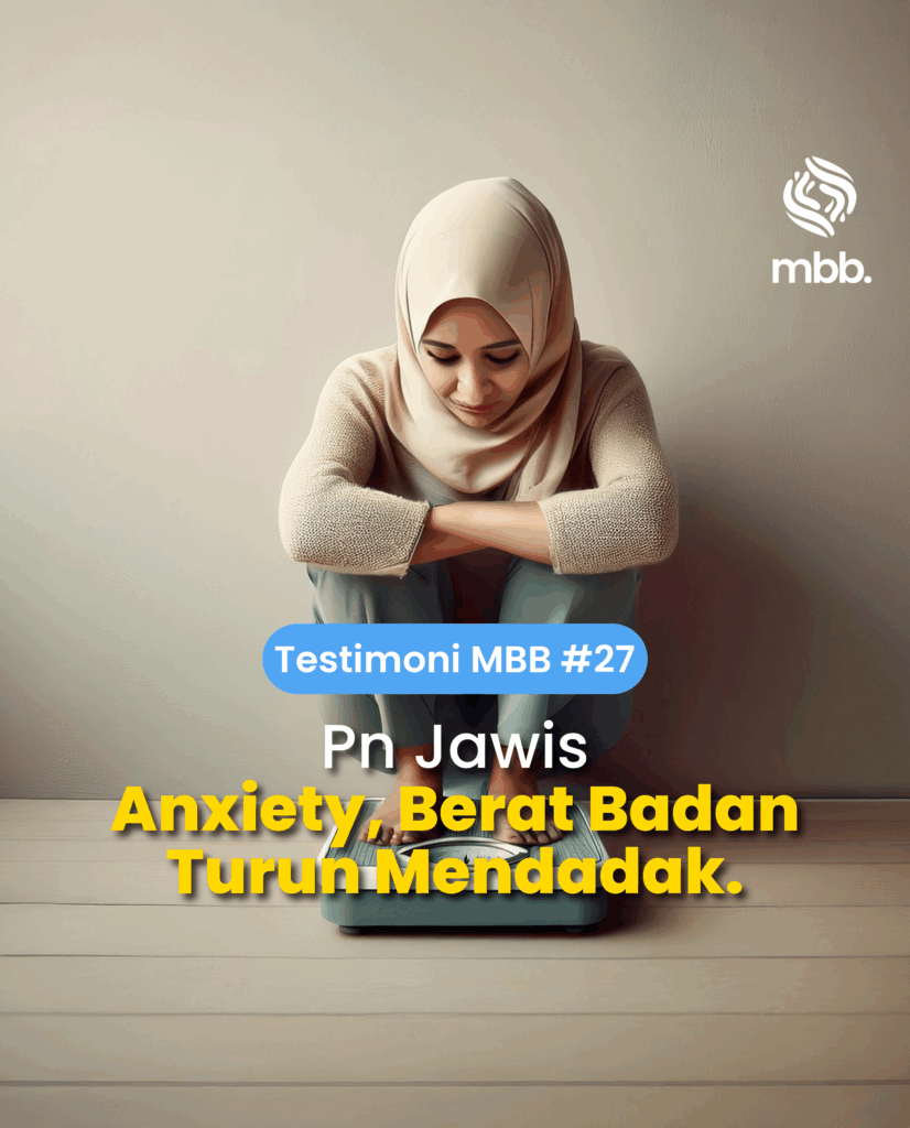 Testimoni MBB #27: Pn Jawis, Anxiety berat badan turun mendadak