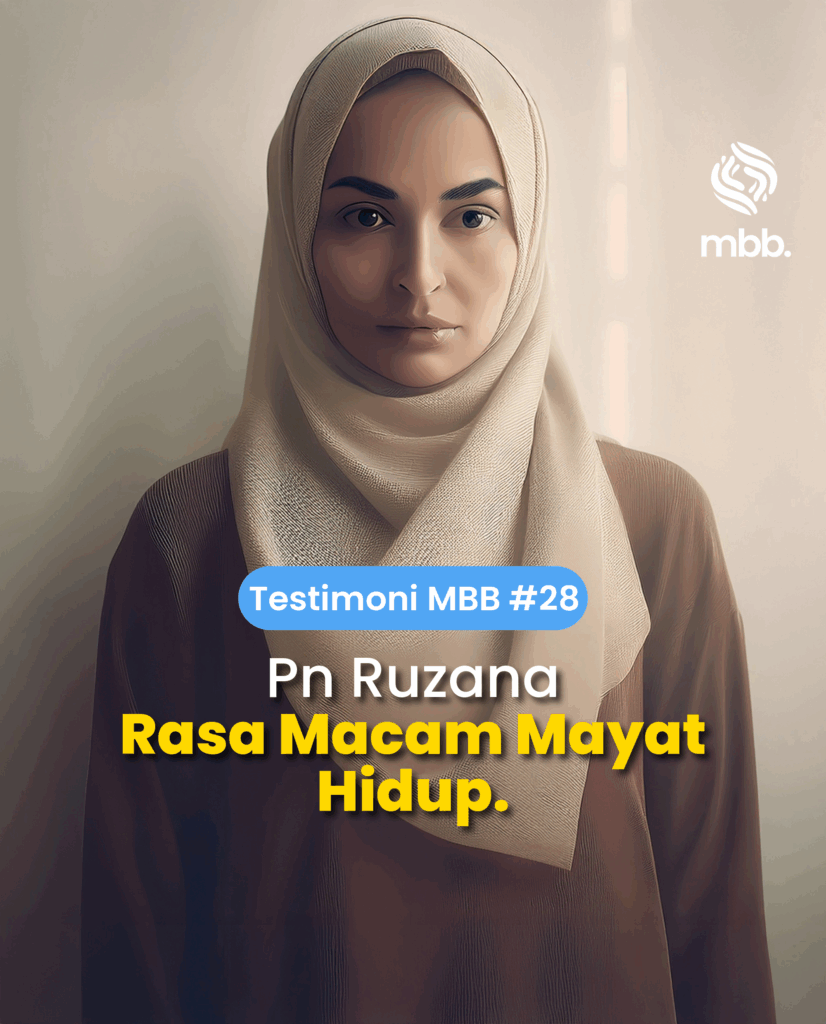 Testimoni MBB #28: Pn Ruzana, Rasa macam mayat hidup