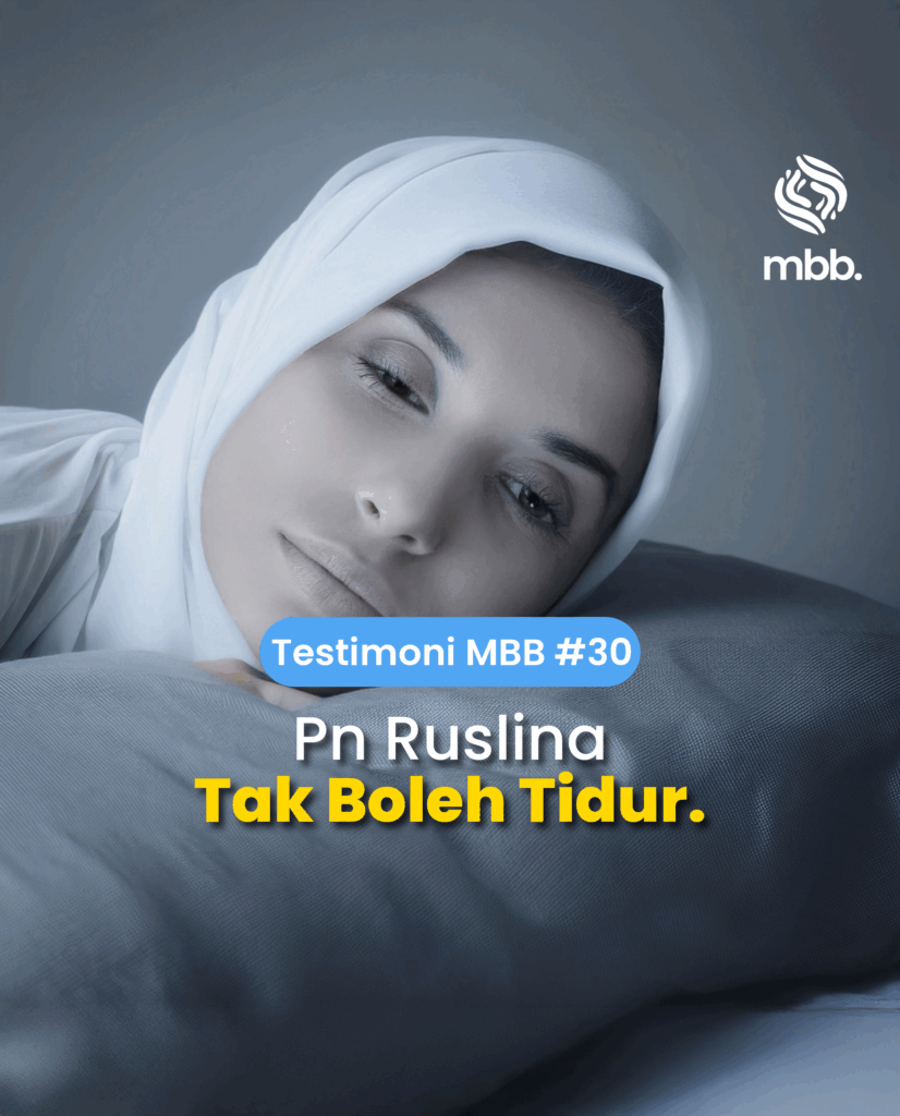 Testimoni MBB #30: Pn Ruslina, Tak boleh tidur