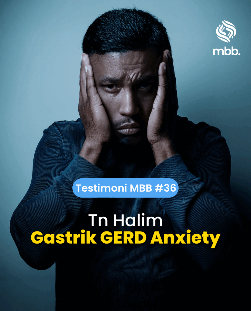 Testimoni MBB #36: Tn Halim, Gastrik GERD anxiety