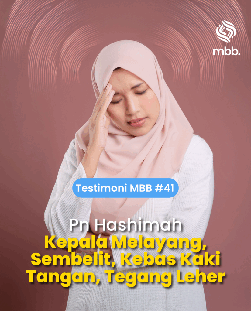 Testimoni MBB #41: Pn Hashimah, Kepala melayang sembelit kebas kaki tangan tegang leher