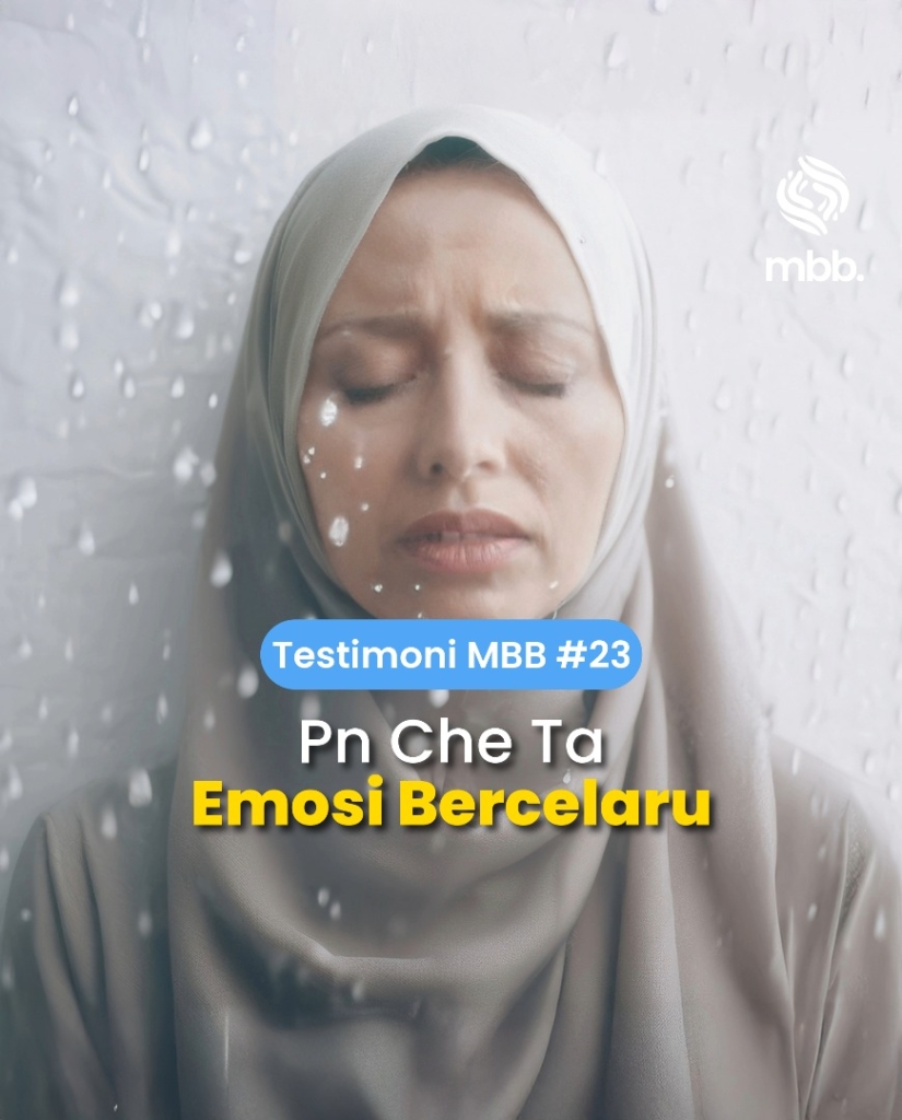 Testimoni MBB #23: Pn Che Ta, Emosi bercelaru