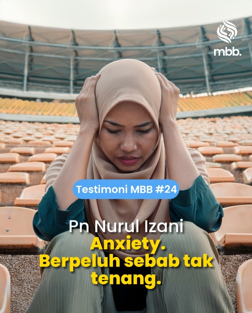 Testimoni MBB #24: Pn Nurul Izani, Anxiety, berpeluh sebab tak tenang