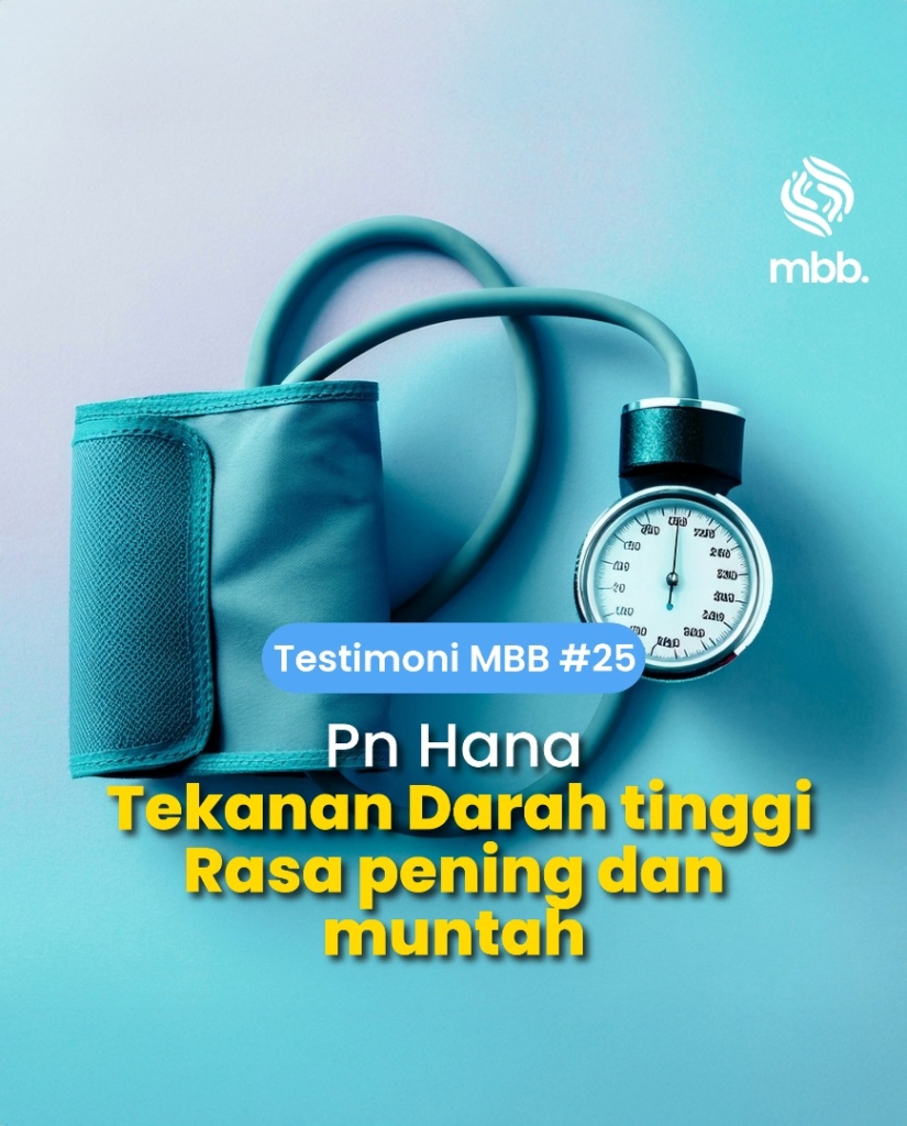 Testimoni MBB #25: Pn Hana, Tekanan darah tinggi rasa pening dan muntah